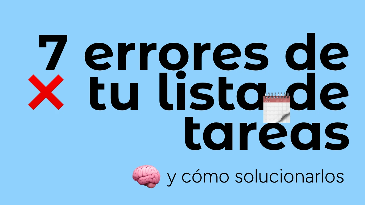 7 errores que estás cometiendo al escribir tu lista de tareas (y cómo solucionarlos)