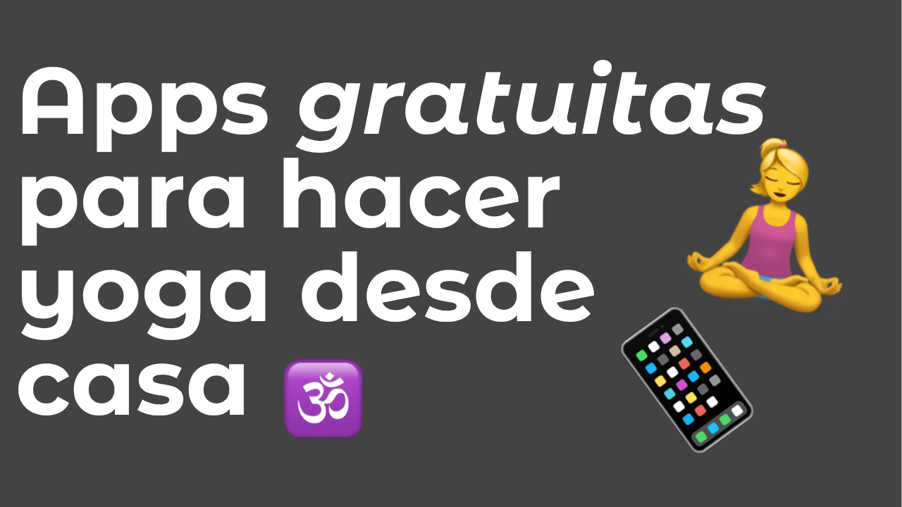 Las mejores Apps gratis para hacer yoga en casa (Android y iOS)